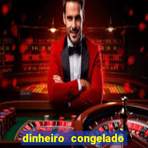 dinheiro congelado na plataforma de jogos